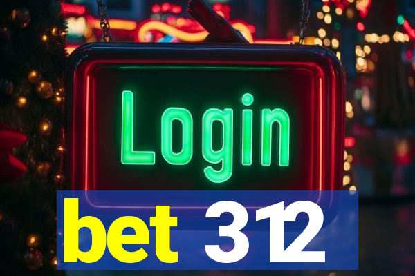 bet 312